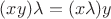 $(xy)\lambda = (x\lambda)y$