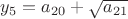 $y_{5}=a_{20}+\sqrt{a_{21}}$
