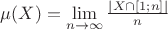 $\mu(X)=\lim\limits_{n\to\infty}\frac{|X \cap [1;n]|}{n}$