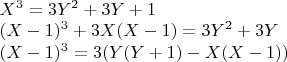 $
\begin{array}{l}
 X^3  = 3Y^2  + 3Y + 1 \\ 
 (X - 1)^3  + 3X(X - 1) = 3Y^2  + 3Y \\ 
 (X - 1)^3  = 3(Y(Y + 1) - X(X - 1)) \\ 
 \end{array}
$