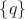 $\{q\}$