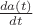 $\frac{da(t)}{dt}$