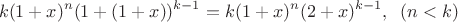 $$k(1+x)^n(1+(1+x))^{k-1}=k(1+x)^n(2+x)^{k-1}, \;\;(n<k)$$