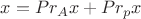 $x = Pr_A x + Pr_p x$