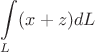 $$\int\limits_{L} (x+z) dL$$
