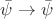 $\bar{\psi} \rightarrow \bar{\psi}$ $\bar{\psi} \rightarrow \bar{\psi}$