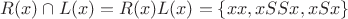 $R(x)\cap L(x)=R(x)L(x)=\{xx,xSSx,xSx\}$