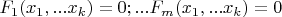 $F_1(x_1,...x_k)=0;...F_m(x_1,...x_k)=0$