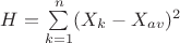 $H=\sum\limits_{k=1}^n(X_k-X_{av})^2$