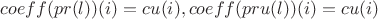 $coeff(pr(l))(i) = cu(i), coeff(pru(l))(i) = cu(i)$
