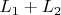 $L_{1}+L_{2}$
