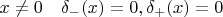 $x\ne0 \quad \delta_-(x)=0, \delta_+(x)=0$
