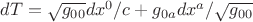 $dT=\sqrt{g_{00}}dx^0/c+g_{0a}dx^a/\sqrt{g_{00}}$