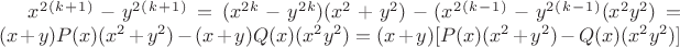 $x^2^(^k^+^1^)-y^2^(^k^+^1^)=(x^2^k-y^2^k)(x^2+y^2)-(x^2^(^k^-^1^)-y^2^(^k^-^1^)(x^2y^2)=(x+y)P(x)(x^2+y^2)-(x+y)Q(x)(x^2y^2)=(x+y)[P(x)(x^2+y^2)-Q(x)(x^2y^2)]$