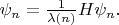$\psi_n=\frac 1 {\lambda(n)} H\psi_n.$