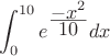 $$\limits{\int_{0}^{10}\displaystyle e^{\frac{\displaystyle-x^2}{\displaystyle10}}dx}$$
