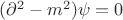 $(\partial^2-m^2)\psi=0$