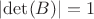 $\lvert\det(B)\rvert=1$