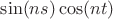 $\sin (ns)\cos(nt)$
