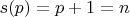 $s(p)=p+1=n$