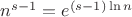 $n^{s-1}=e^{(s-1)\ln n}$