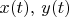 $x(t), \, y(t)$