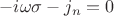 $$
-i\omega\sigma-j_n=0
$$
