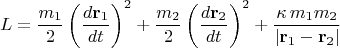 $$
L = \frac{m_1}{2} \left( \frac{d {\bf r}_1 }{dt} \right)^2 + \frac{m_2}{2} \left( \frac{d {\bf r}_2 }{dt} \right)^2
+ \frac{\kappa \, m_1 m_2}{| {\bf r}_1 - {\bf r}_2 | }
$$