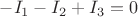 $-I_1-I_2+I_3=0$