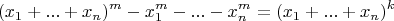$$(x_1+...+x_n)^m-x_1^m-...-x^m_n=(x_1+...+x_n)^k$$