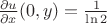 $\frac{\partial u}{\partial x} (0,y) = \frac{1}{\ln 2}  $