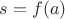 $s=f(a)$