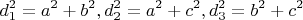 $$d_1^2=a^2+b^2, d_2^2=a^2+c^2, d_3^2=b^2+c^2$$