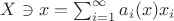 $X\ni x=\sum_{i=1}^\infty  a_i(x) x_i$