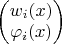 $\begin{pmatrix}w_i(x)\\\varphi_i(x)\end{pmatrix}$