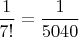 $\dfrac{1}{7!}=\dfrac{1}{5040}$