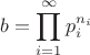 $$b=\prod\limits_{i=1}^{\infty}p_i^{n_i}$$