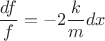 $\dfrac{df}{f} = -2\dfrac{k}{m} dx$