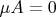 $\mu A=0$
