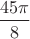 $\dfrac{45\pi}{8}$