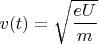 $v(t)=\sqrt{\dfrac{eU}{m}}$