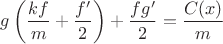 $g\left(\dfrac{kf}{m} + \dfrac{f'}{2}\right) + \dfrac{fg'}{2} = \dfrac{C(x)}{m}$