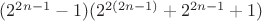 $(2^{2n-1}-1)(2^{2(2n-1)}+2^{2n-1}+1)$