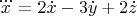 $\dddot{x}=2\dot{x}-3\dot{y}+2\dot{z}$