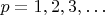 $p = 1,2,3, \ldots$