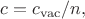 $c=c_\mathrm{vac}/n,$ $c=c_\mathrm{vac}/n,$