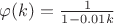 $\varphi(k)=\frac{1}{1-0.01k}$
