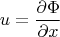 $$
u = {{\partial \Phi } \over {\partial x}}
$$