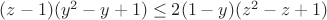 $(z-1)(y^2-y+1)\le{2(1-y)(z^2-z+1)}$