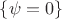 $\left\{\psi=0\right\}$